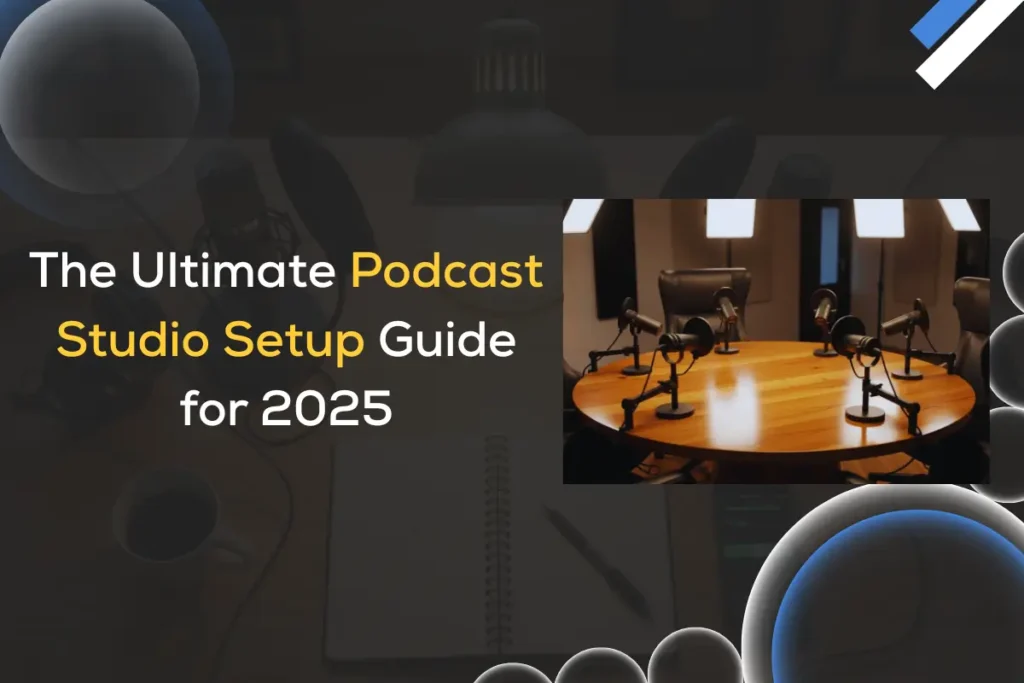 The complete podcast studio setup guide for 2025-2026