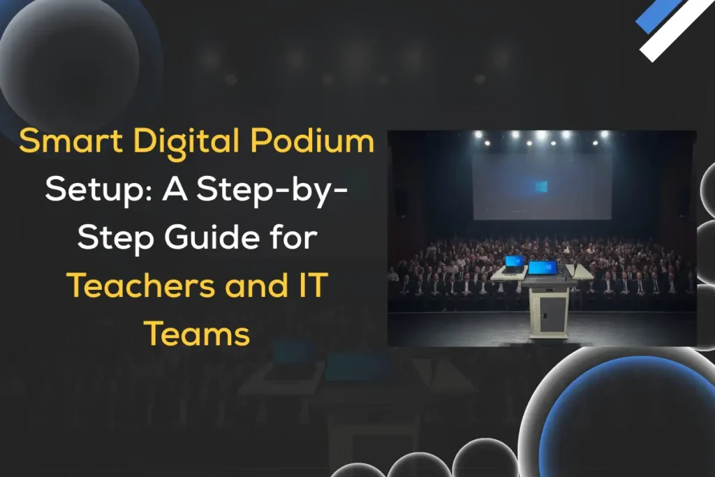 Smart Digital Podium setup guide for teachers and it teams