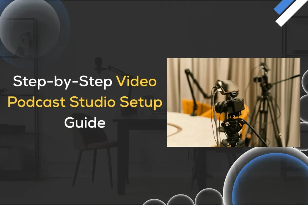 Step-by-step video podcast studio setup guide