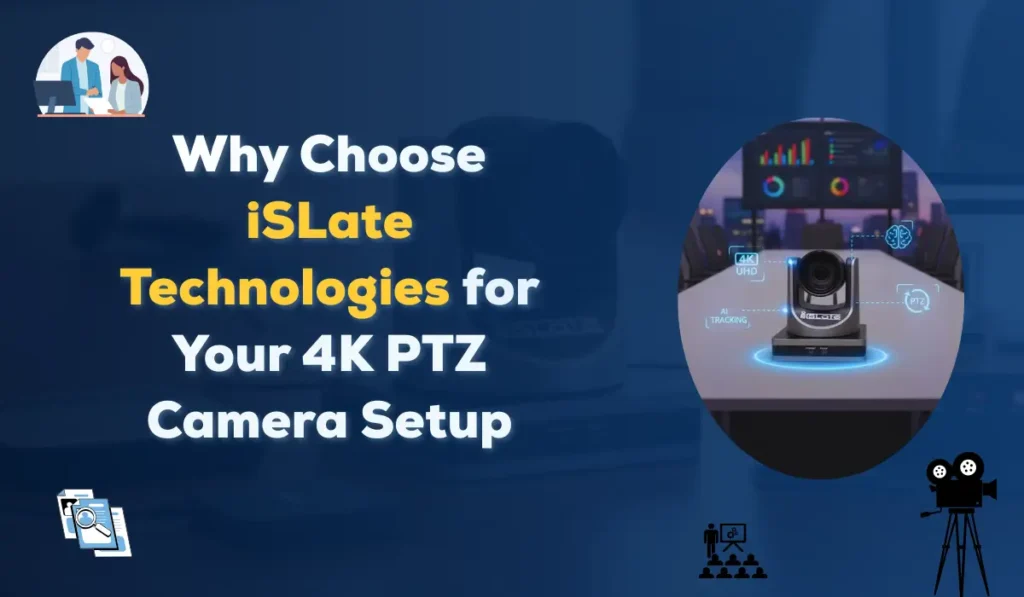 Choose iSlate Technologies(iSLate) 4K PTZ Camera