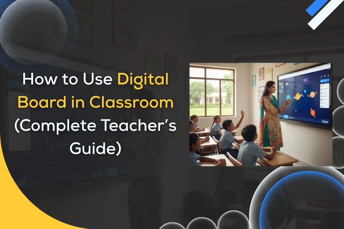 How to Use Digital Board in Classroom (Complete Teacher’s Guide)