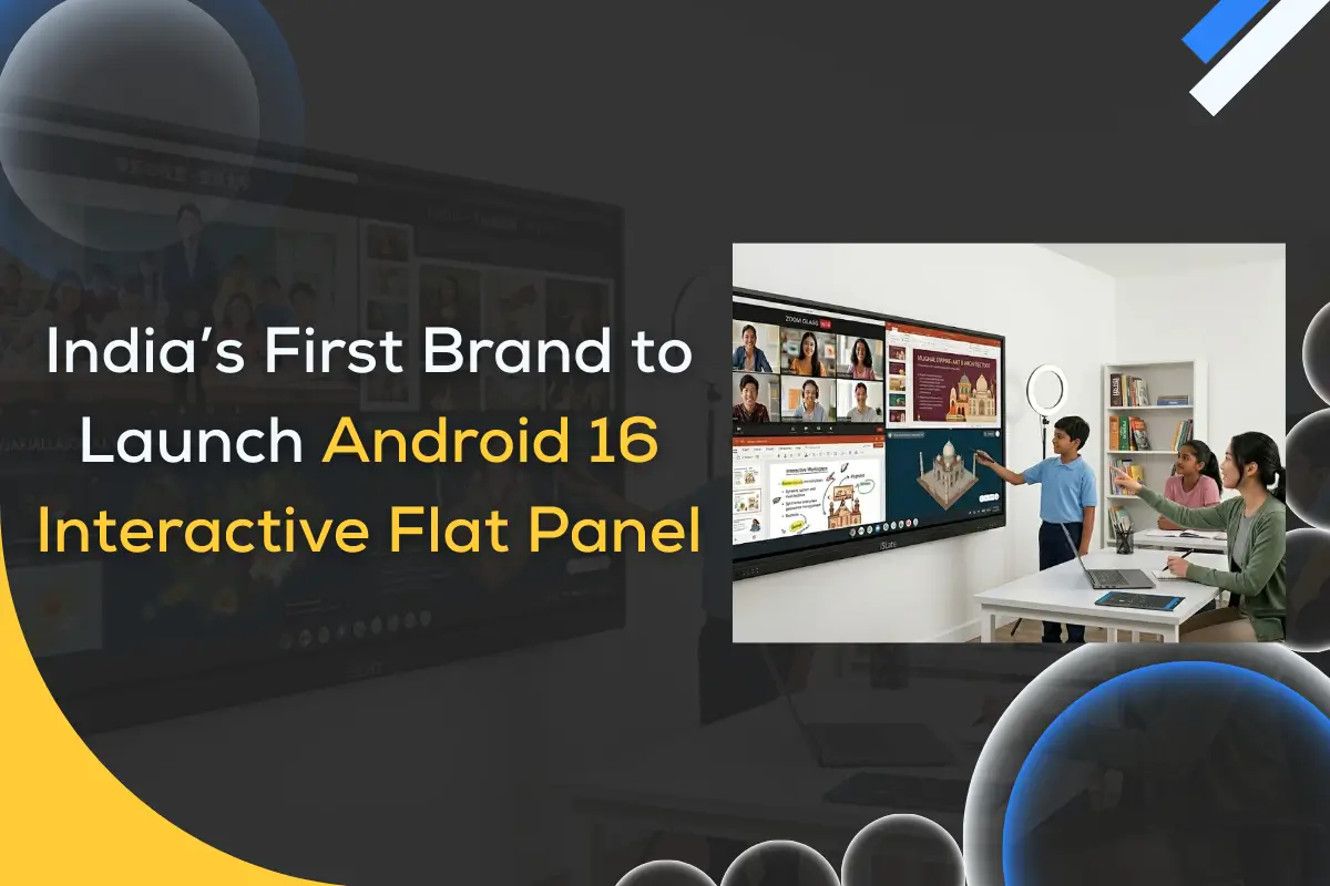 iSLate Becomes India’s First Brand to Launch Android 16 Interactive Flat Panel: A New Era for Smart Classrooms
