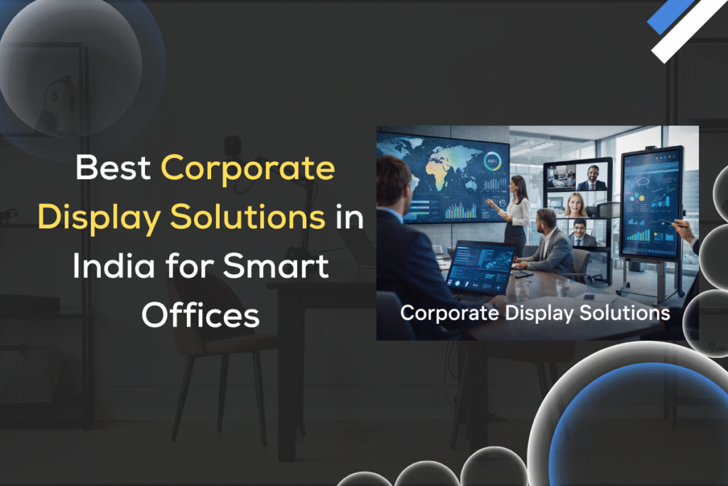 Best Corporate Display Solutions in India for Smart Offices